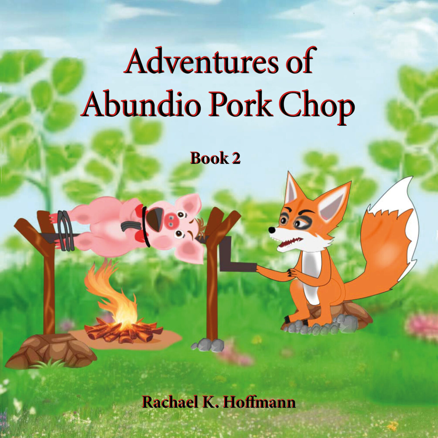 Book cover: "Adventures of Abundio Pork Chop", Book 2 – a fox roasting the pig over a campfire