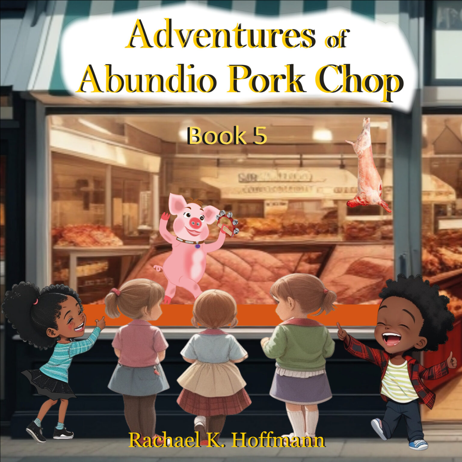 Book cover: "Adventures of Abundio Pork Chop", Book 5 – children cheer at the pig dancing in a shop window