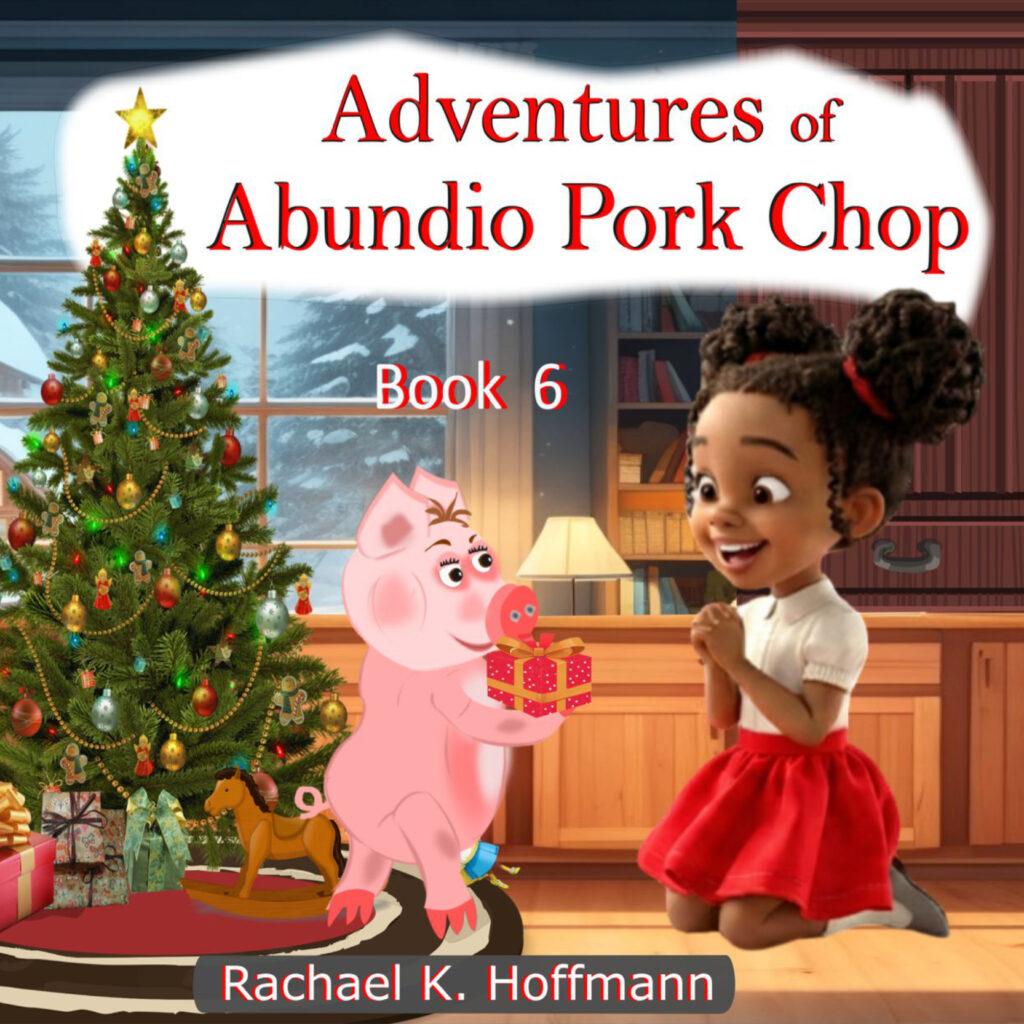 Book cover: "Adventures of Abundio Pork Chop", Book 6 – the pig gives a girl a Christmas present